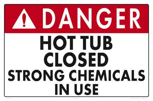 Danger Hot Tub Closed Sign (Strong Chemicals) - 18 x 12 Inches on Styrene Plastic