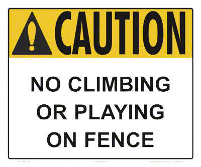 No Fence Climbing Caution Sign - 12 x 10 Inches on Heavy-Duty Aluminum