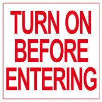 Turn on Before Entering Sign - 18 x 18 Inches on Adhesive Vinyl