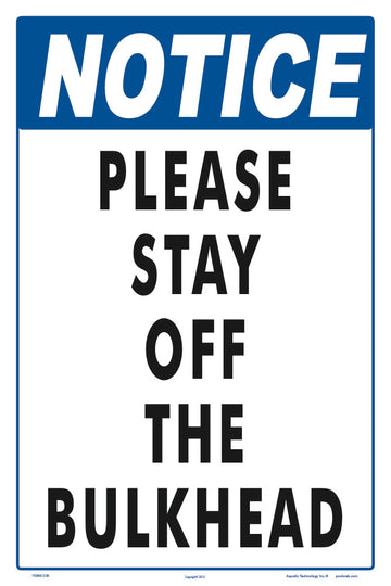 Notice Please Stay Off the Bulkhead Sign - 12 x 18 Inches on Heavy-Duty Aluminum