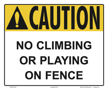 No Fence Climbing Caution Sign - 12 x 10 Inches on Styrene Plastic