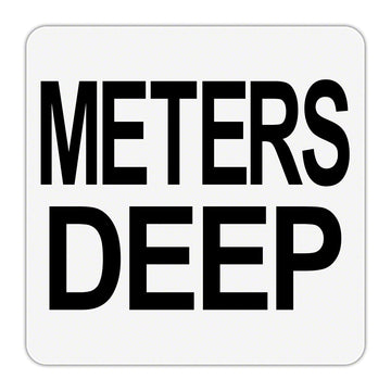 METERS DEEP Message - Plastic Overlay Depth Marker - 6 x 6 Inch