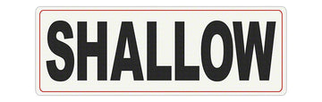 SHALLOW Message - Adhesive Depth Marker - 17 Inch x 6 Inch with 4 Inch Lettering