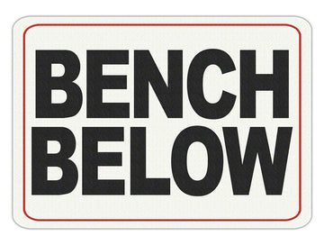 BENCH BELOW Message - Adhesive Depth Marker - 9 Inch x 6 Inch