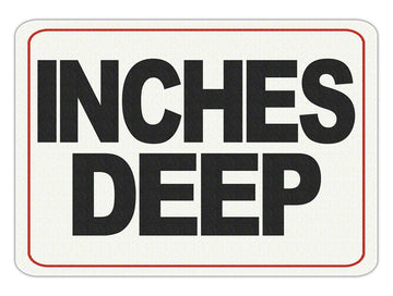 INCHES DEEP Message - Adhesive Depth Marker - 9 Inch x 6 Inch