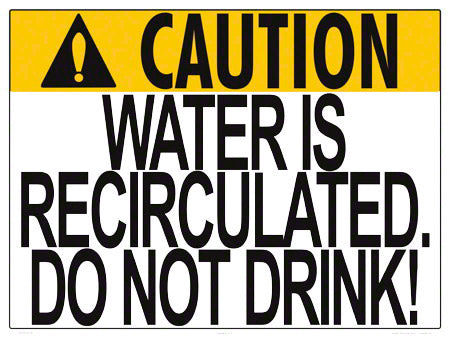 Water is Recirculated Caution Sign - 24 x 18 Inches on Styrene Plastic
