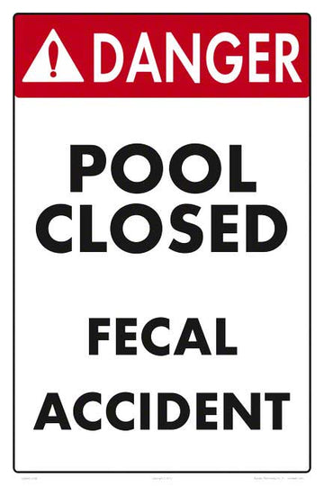 Danger Pool Closed Fecal Accident Sign - 12 x 18 Inches on Styrene Plastic
