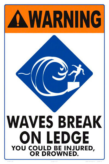 Waves Break on Ledge Warning Sign - 12 x 18 Inches on Styrene Plastic