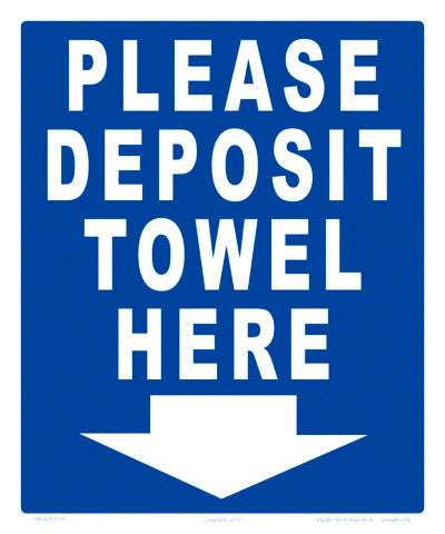 Please Deposit Towel Here Sign - 10 x 12 Inches on Styrene Plastic