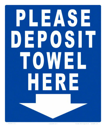 Please Deposit Towel Here Sign - 10 x 12 Inches on Styrene Plastic