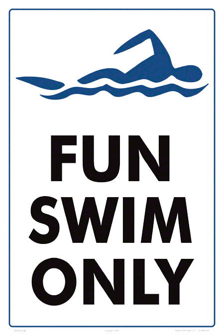 Fun Swim Only Sign - 12 x 18 Inches on Heavy-Duty Aluminum