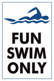Fun Swim Only Sign - 12 x 18 Inches on Styrene Plastic