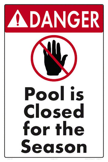 Danger Pool Closed for the Season Sign - 12 x 18 Inches on Styrene Plastic