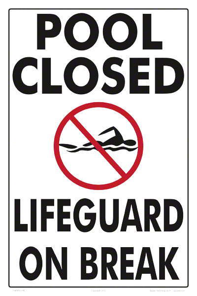 Pool Closed Lifeguard on Break Sign - 12 x 18 Inches on Heavy-Duty Aluminum