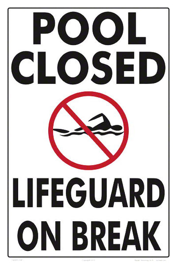 Pool Closed Lifeguard on Break Sign - 12 x 18 Inches on Styrene Plastic