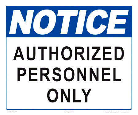 Notice Authorized Personnel Only Sign - 12 x 10 Inches on Styrene Plastic