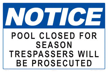 Notice Pool Closed for Season Sign - 18 x 12 Inches on Heavy-Duty Aluminum