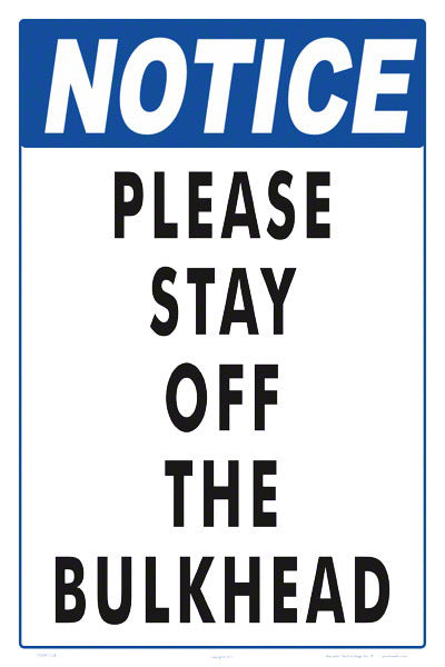 Notice Please Stay Off the Bulkhead Sign - 12 x 18 Inches on Styrene Plastic