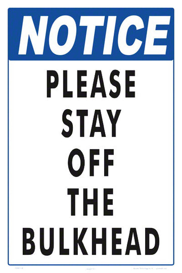 Notice Please Stay Off the Bulkhead Sign - 12 x 18 Inches on Heavy-Duty Aluminum