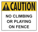 No Fence Climbing Caution Sign - 12 x 10 Inches on Styrene Plastic