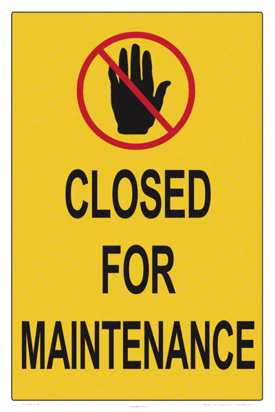 Closed for Maintenance Sign - 12 x 18 Inches on Styrene Plastic