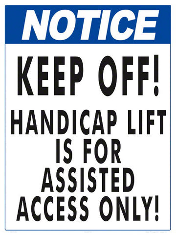 Notice Keep Off Handicap Lift Sign - 18 x 24 Inches on Styrene Plastic
