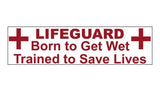 Lifeguard Bumper Sticker - Born to Get Wet