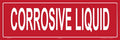 Corrosive Liquid Sign - 18 x 6 Inches on Styrene Plastic