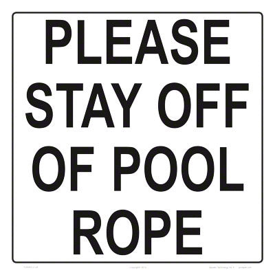 Please Stay Off Pool Rope Sign - 12 x 12 Inches on Styrene Plastic
