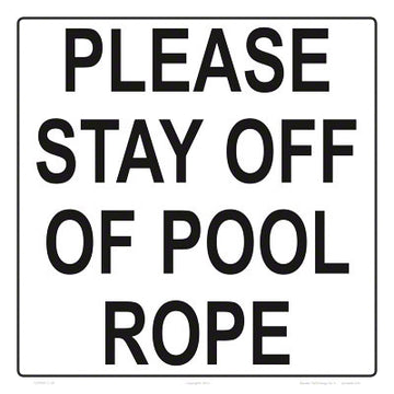 Please Stay Off Pool Rope Sign - 12 x 12 Inches on Styrene Plastic