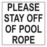 Please Stay Off Pool Rope Sign - 12 x 12 Inches on Heavy-Duty Aluminum