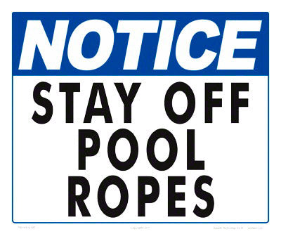 Notice Stay Off Pool Ropes Sign - 12 x 10 Inches on Heavy-Duty Aluminum